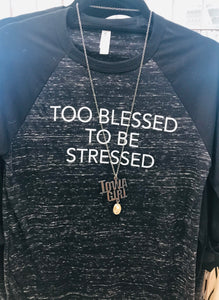 Too Blessed To Be Stressed Baseball Tee